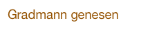 Gradmann genesen