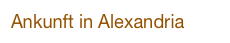 Ankunft in Alexandria