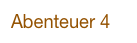 Abenteuer 4