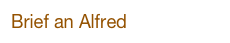 Brief an Alfred