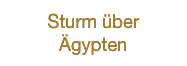 Sturm über
Ägypten