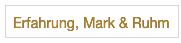 Erfahrung, Mark & Ruhm