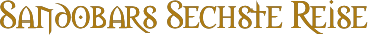 Sandobars Sechste Reise