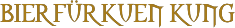 Bier Für Kuen Kung