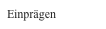 Einprägen