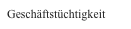 Geschäftstüchtigkeit