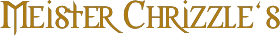 Meister Chrizzle‘s